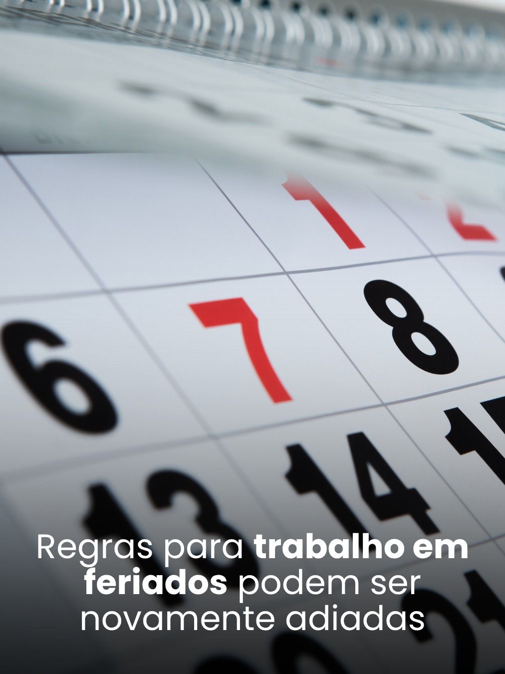 Regras para trabalho em feriados podem ser novamente adiadas