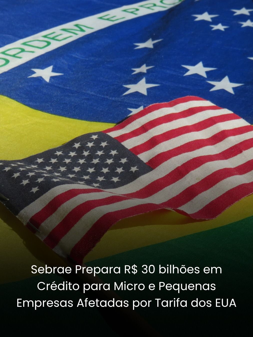 Sebrae Prepara R$ 30 bilhões em Crédito para Micro e Pequenas Empresas Afetadas por Tarifa dos EUA