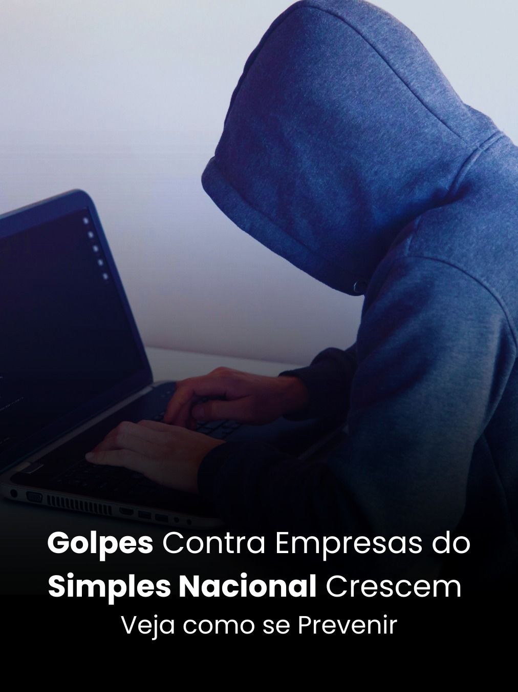 Golpes Contra Empresas do Simples Nacional Crescem; Veja como se Prevenir